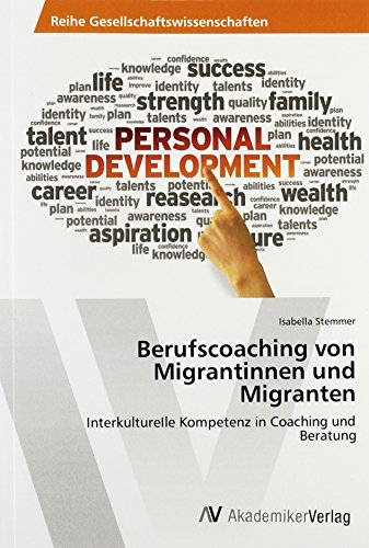 Berufscoaching von Migrantinnen und Migranten: InterkultureIle Kompetenz in Coaching und Beratung von AV Akademikerverlag